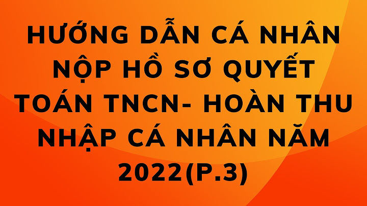 Nộp hồ sơ quyết toán thuế tncn qua mạng năm 2024