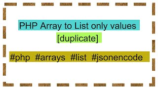 PHP Array to List only values [duplicate]