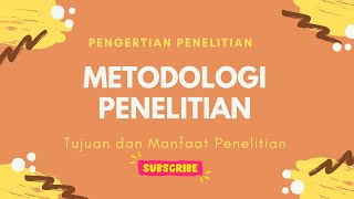 METODOLOGI PENELITIAN : Pengertian, Tujuan, dan Manfaat