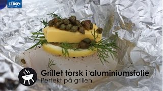 Grillet Torsk i Aluminiumsfolie Lerøy - YouTube