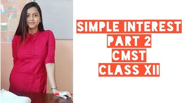 SIMPLE INTEREST (PART 2)| AHSEC|CLASS XII| CMST CHAPTER 1|
