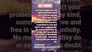 Keep Shining #challenges #battles #gossip #cruelcomments #misunderstood #yourworth #truevalue #truth