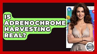 Is Adrenochrome Harvesting Real? - Trend Unwrapper