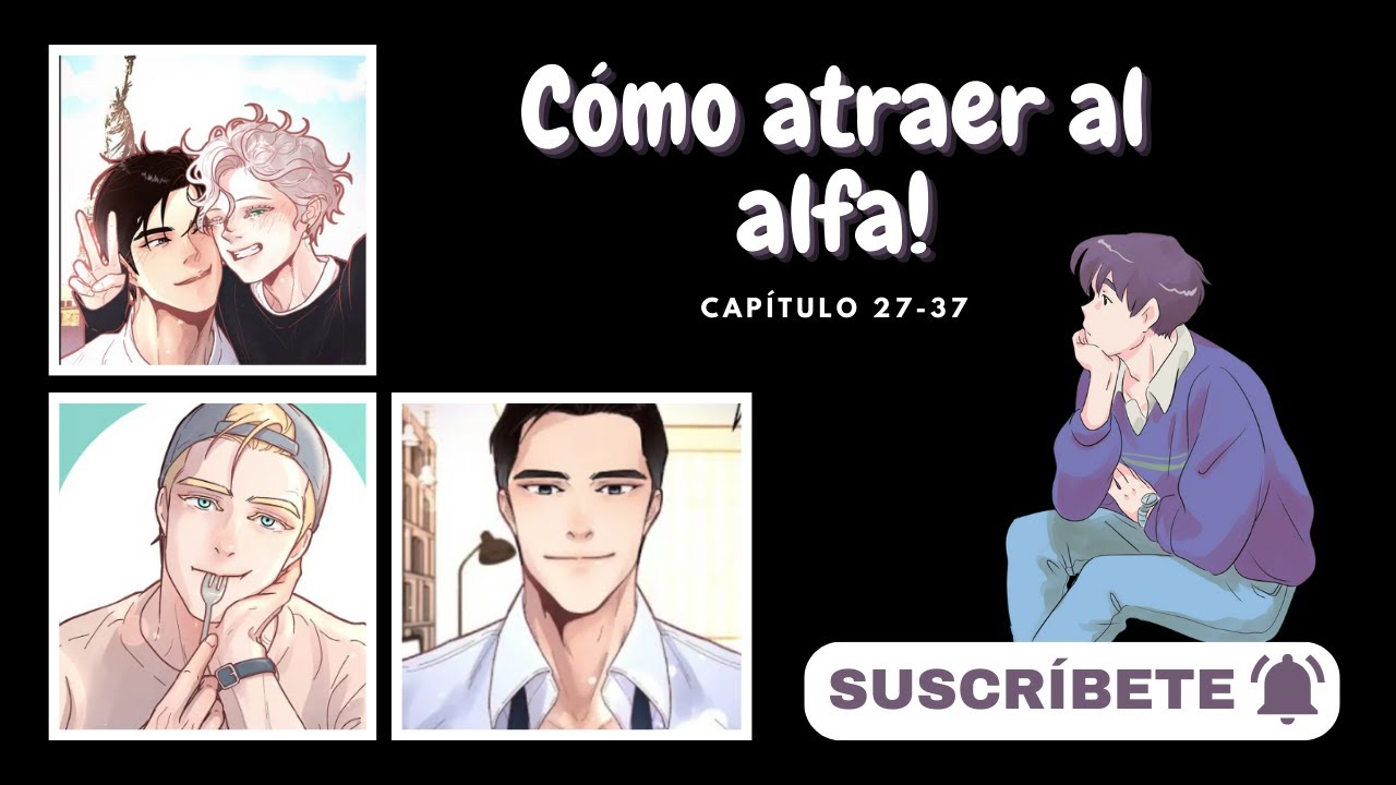 Cómo atraer a ese Alfa dominante 27 al 37 | MANGA RESUMEN | TOP MANHWA
