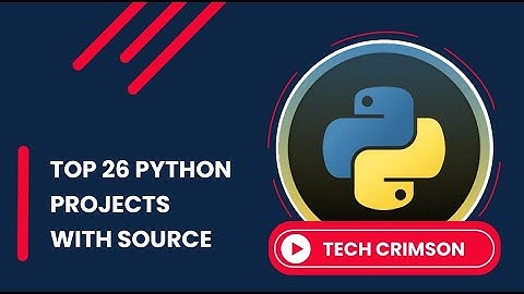 26 Python Projects with Source Code | Tech Crimson