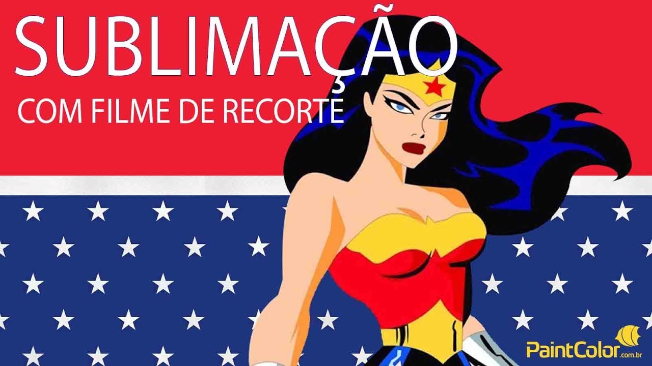 SUBLIMAÇÃO com FILME de recorte personalizado - MULHER MARAVILHA