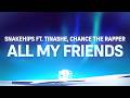 Snakehips - All My Friends (Lyrics) ft. Tinashe, Chance The Rapper