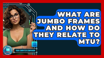 What Are Jumbo Frames And How Do They Relate To MTU? - Your Computer Companion
