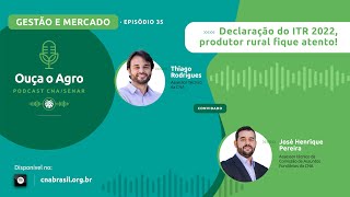 OUÇA O AGRO 35 - Declaração do ITR 2022, produtor rural fique atento!