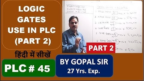 PLC PROGRAMMING - LOGIC GATES - AND  OR  NAND  NOR  XOR XNOR || PART 2 || IN HINDI BY GOPAL SIR  P45