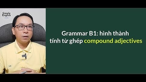 Grammar B1: hình thành tính từ ghép compound adjectives - Simple English #179