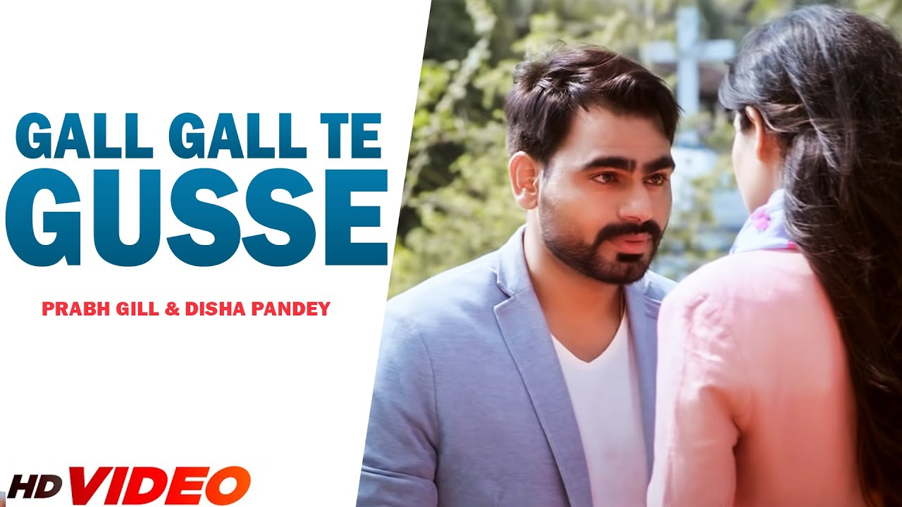 Gall Gall Te Gusse   Full Song   Prabh Gill  Jaani  B Praak  New Punjabi Song 2022