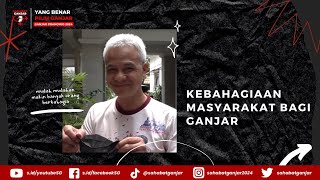 KEBAHAGIAAN MASYARAKAT BAGI GANJAR PRANOWO....