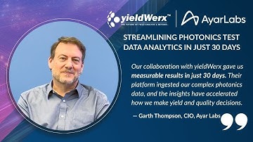 yieldWerx + Ayar Labs: Streamlining Photonics Test Data Analytics In Just 30 Days
