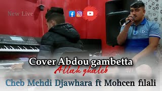 Cheb Mehdi ft Mohcen filali | Cover Abdou gambetta / Allah ghaleb - Live