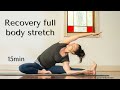 Recovery full body stretch  15min  yoga practice