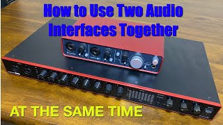 How to use Two Audio Interfaces at the Same Time