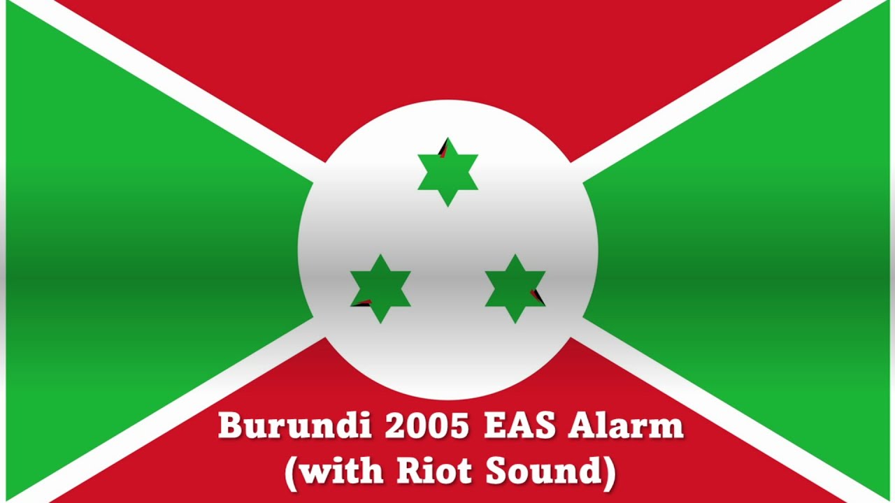 EAS Alarm YouTube - Burundi 2005 EAS Alarm (with Riot Sound) - YouTube