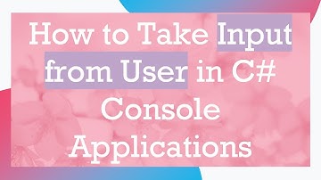 How to Take Input from User in C#  Console Applications