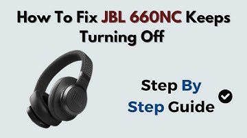 How to Fix JBL 660NC Keeps Turning Off – Battery Saver & Firmware Reset Troubleshooting