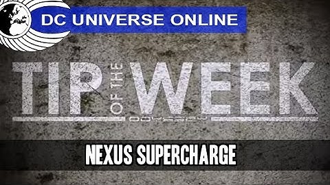 DCUO - Tip of the Week - Nexus Supercharge - Odyssey