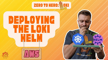 Deploying the Loki Helm on AWS | Grafana