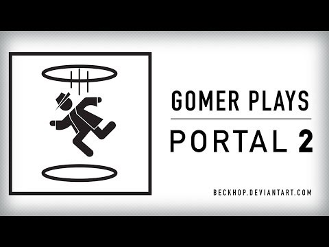 [Gomer Plays] Portal 2 (Special Video 1)