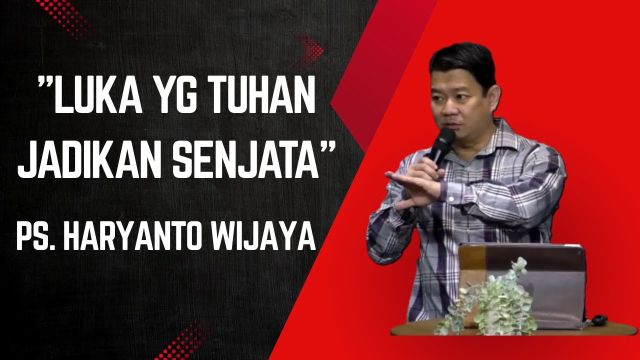 Luka yg Tuhan Jadikan Senjata - Ps Haryanto Wijaya #sermon #khotbahkristen