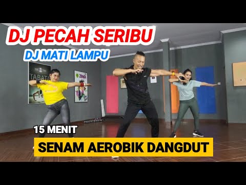 DJ PECAH SERIBU | DJ MATI LAMPU | SENAM AEROBIK DANGDUT