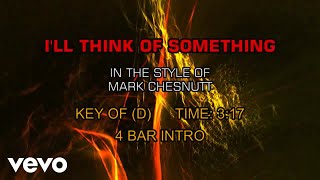 Mark Chesnutt - I'll Think Of Something (Karaoke)