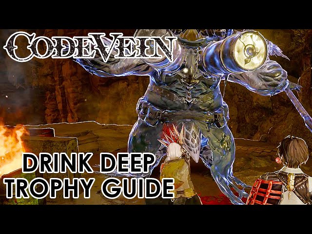Code Vein - Drink Deep Trophy / Achievement Guide 