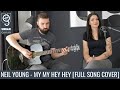 Neil Young - Hey Hey My My [Full Song Cover]