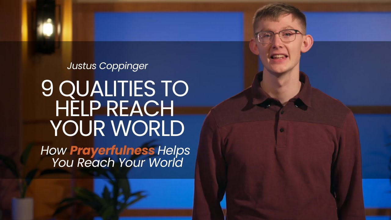 How Prayerfulness Helps You Reach Your World