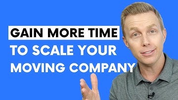 Gain More Time to Scale Your Moving Company