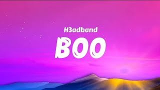 H3adband - BOO (Lyrics)
