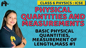 Physical Quantities & Measurement Class 6 ICSE Physics | Selina Chapter 2 | Measure Length, Mass  #1