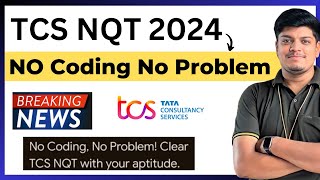 TCS NQT 2024 Breaking News? | No Coding Mail | Ninja Opportunity | Benefits | TCS NQT Updates
