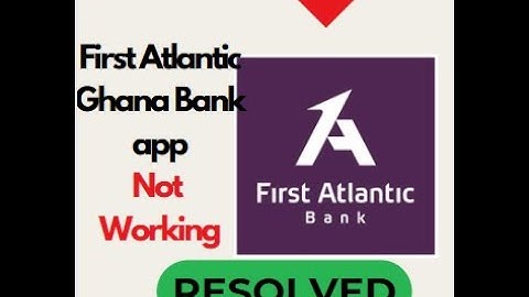 Fix First Atlantic Ghana Mobile App Not Working / Not Opening Problem on Android - Easy Solutions!