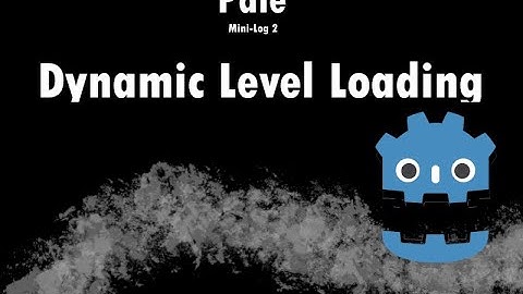 Dynamic Level Loading in Godot | Pale Minilog 2