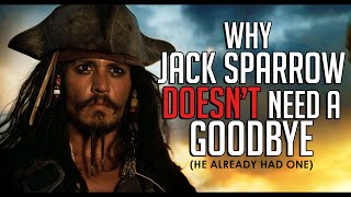 Why Jack Sparrow DOESN&#39;T need a goodbye (He already had one)