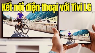 Hướng Dẫn Kết Nối Điện Thoại Với Tivi LG screenshot 5