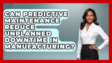 Can Predictive Maintenance Reduce Unplanned Downtime in Manufacturing?
