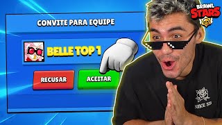 A BELLE TOP 1 BR ME CONVIDOU PARA EQUIPE E BRAWL STARS