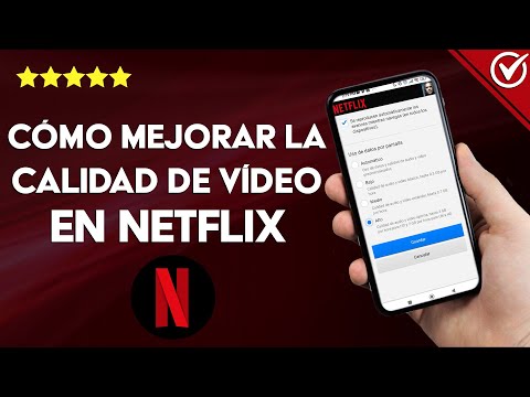 ¿Cómo mejorar la calidad de video en NETFLIX desde mi móvil Android o iOS?