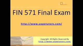 FIN 571: FIN 571 Final Exam - UOP E Tutors