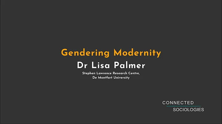 Gendering Modernity - Dr Lisa Palmer