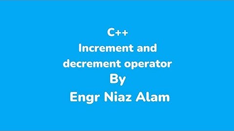 increment and decrement operator in c++