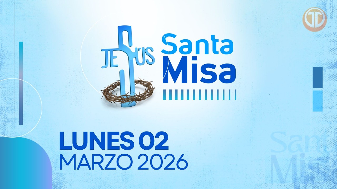 LA SANTA MISA | 02 DE MARZO DE 2026