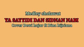 YA SAYYIDI SIDNAN NABI - Medley sholawat cover || Dewi hajar & Dina hijriana