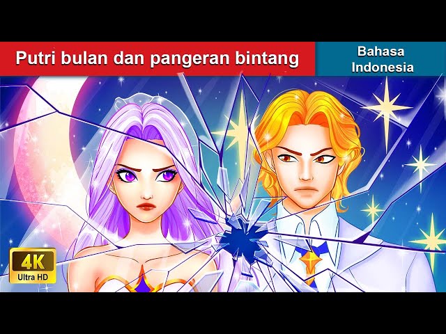 Putri bulan dan pangeran bintang ‍❤️‍🔥 Dongeng Bahasa Indonesia ✨ WOA Indonesian Fairy Tales class=